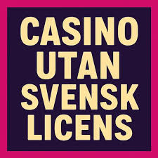 Casinon Utan Svensk Licens – Alternativ för Svenska Spelare
